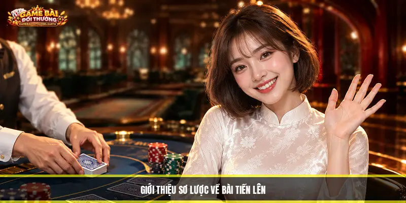 Giới thiệu sơ lược về bài Tiến lên