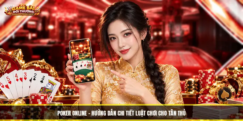 Poker Online - Hướng Dẫn Chi Tiết Luật Chơi Cho Tân Thủ Poker Online - Hướng Dẫn Chi Tiết Luật Chơi Cho Tân Thủ