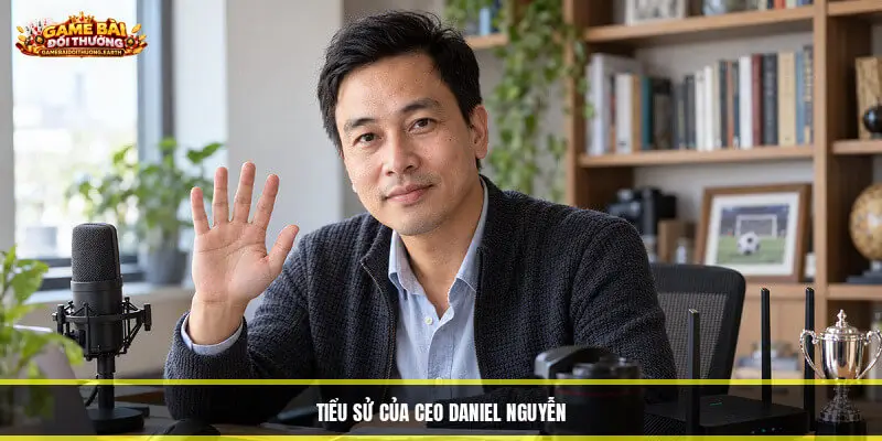 Tiểu sử của CEO Daniel Nguyễn