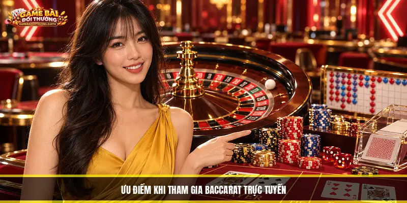 Ưu Điểm Khi Tham Gia Baccarat Trực Tuyến